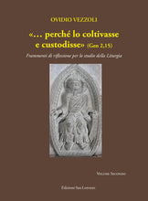 Carica l'immagine nel visualizzatore di Gallery, «… perché lo coltivasse e custodisse» (Gen 2,15) - di mons Ovidio Vezzoli - Edizioni San Lorenzo