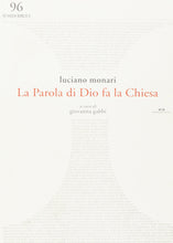 Carica l'immagine nel visualizzatore di Gallery, La Parola di Dio fa la Chiesa - di LUCIANO MONARI, a cura di GIOVANNA GABBI - Edizioni San Lorenzo