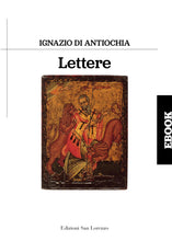 Carica l'immagine nel visualizzatore di Gallery, EBOOK - IGNAZIO DI ANTIOCHIA - LETTERE - Edizioni San Lorenzo