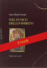 Carica l'immagine nel visualizzatore di Gallery, ANNA MARIA CANOPI - NEL FUOCO E NELLO SPIRITO - E-BOOK - Edizioni San Lorenzo