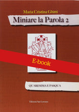 Carica l'immagine nel visualizzatore di Gallery, E-BOOK- Miniare la Parola QUARESIMA E PASQUA - di MARIA CRISTINA GHITTI - Edizioni San Lorenzo