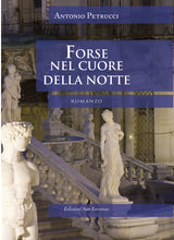Carica l'immagine nel visualizzatore di Gallery, Forse nel cuore della notte - ANTONIO PETRUCCI - Edizioni San Lorenzo