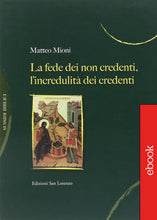 Carica l'immagine nel visualizzatore di Gallery, MATTEO MIONI - La Fede dei non credenti, l'incredulità dei credenti - E-BOOK - Edizioni San Lorenzo