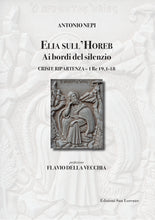 Carica l'immagine nel visualizzatore di Gallery, ELIA SULL’OREB. AI BORDI DEL SILENZIO. CRISI E RIPARTENZA. 1RE 19,1-18 di Antonio Nepi
