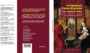 Proclamerò  l’anno di grazia. Luca, Vangelo del Giubileo - Edizioni San Lorenzo