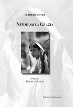 Carica l'immagine nel visualizzatore di Gallery, Nemmeno la Grazia - di Deborah Sutera - Edizioni San Lorenzo
