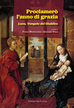 Carica l&#39;immagine nel visualizzatore di Gallery, Proclamerò  l’anno di grazia. Luca, Vangelo del Giubileo - Edizioni San Lorenzo
