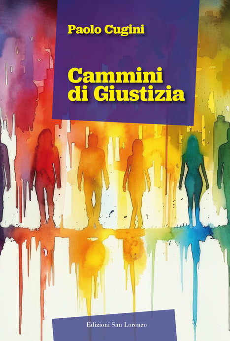 CAMMINI DI GIUSTIZIA - di Paolo Cugini - Edizioni San Lorenzo