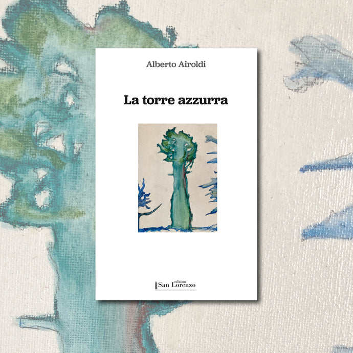 La torre azzurra - di Alberto Airoldi - Edizioni San Lorenzo