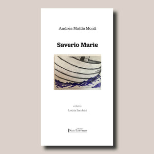Saverio Marìe di Andrea Mattia Monti - Edizioni San Lorenzo