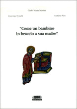 Carica l&#39;immagine nel visualizzatore di Gallery, C.M. Martini, G. Dossetti, U. Neri, “Come un bambino in braccio a sua madre” - Edizioni San Lorenzo
