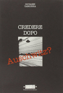 Credere dopo Auschwitz? - GIOVANNI TANGORRA - Edizioni San Lorenzo