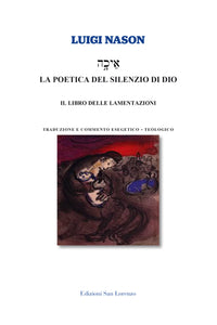 LA POETICA DEL SILENZIO DI DIO - di Luigi Nason - Edizioni San Lorenzo