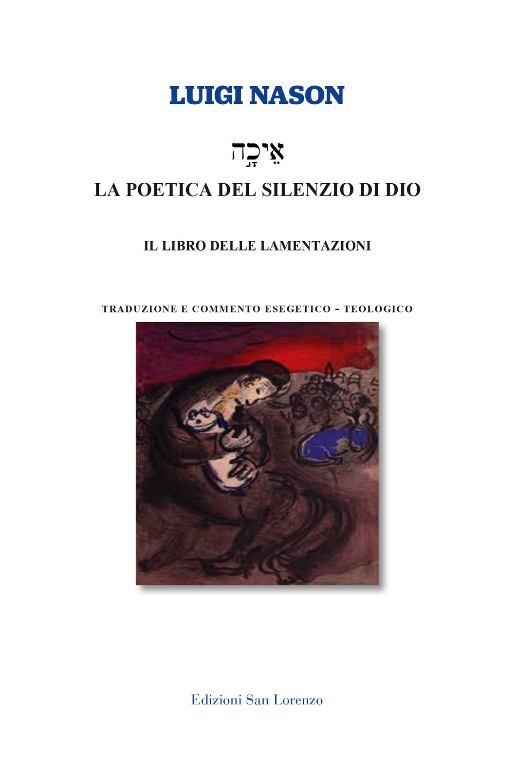 LA POETICA DEL SILENZIO DI DIO - di Luigi Nason - Edizioni San Lorenzo