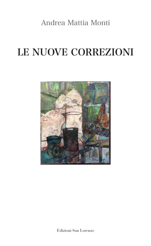 LE NUOVE CORREZIONI - di Andrea Mattia Monti - Edizioni San Lorenzo