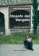 Carica l&#39;immagine nel visualizzatore di Gallery, Aldo Bergamaschi, FILOSOFO DEL VANGELO - Edizioni San Lorenzo
