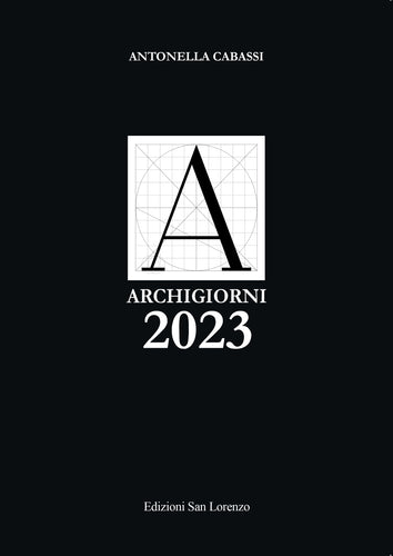 Archigiorni 2023 - di Antonella Cabassi - Edizioni San Lorenzo