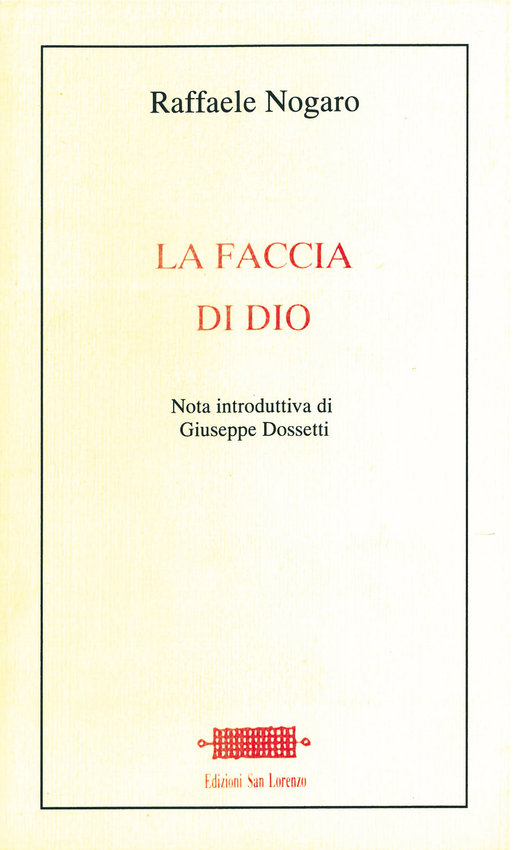 La Faccia di Dio - di RAFFAELE NOGARO, introduzione GIUSEPPE DOSSETTI - Edizioni San Lorenzo