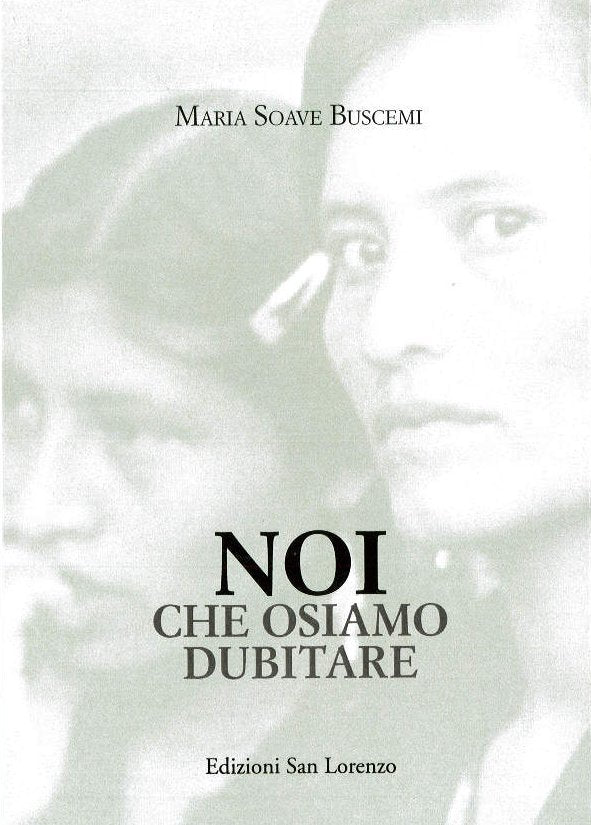 NOI CHE OSIAMO DUBITARE - Maria Soave Buscemi - Edizioni San Lorenzo