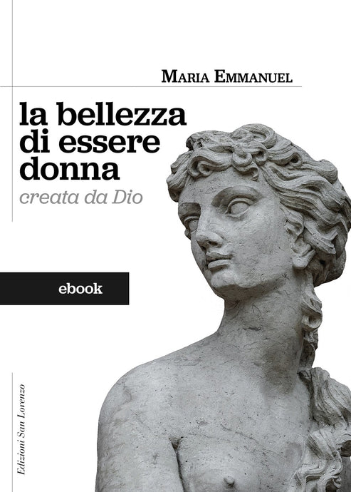 Madre Maria Emmanuel Corradini osb - La bellezza di essere donna creata da Dio - EBOOK - Edizioni San Lorenzo