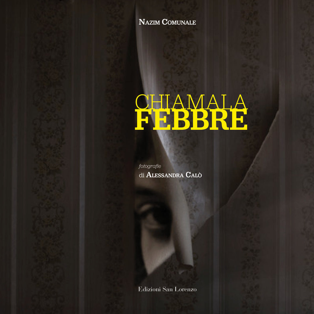 CHIAMALA FEBBRE - Nazim Comunale, fotografie Alessandra Calò, introduzione Giuseppe Caliceti - Edizioni San Lorenzo