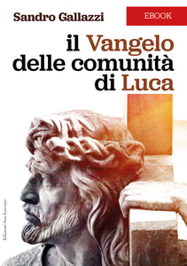 EBOOK de Il Vangelo della comunità di Luca - di SANDRO GALLAZZI - Edizioni San Lorenzo