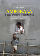 Carica l&#39;immagine nel visualizzatore di Gallery, Enrica Salsi  AMBOKALA, là dove crescono le patate dolci  Storie di persone in un ospedale  psichiatrico in Madagascar - Edizioni San Lorenzo
