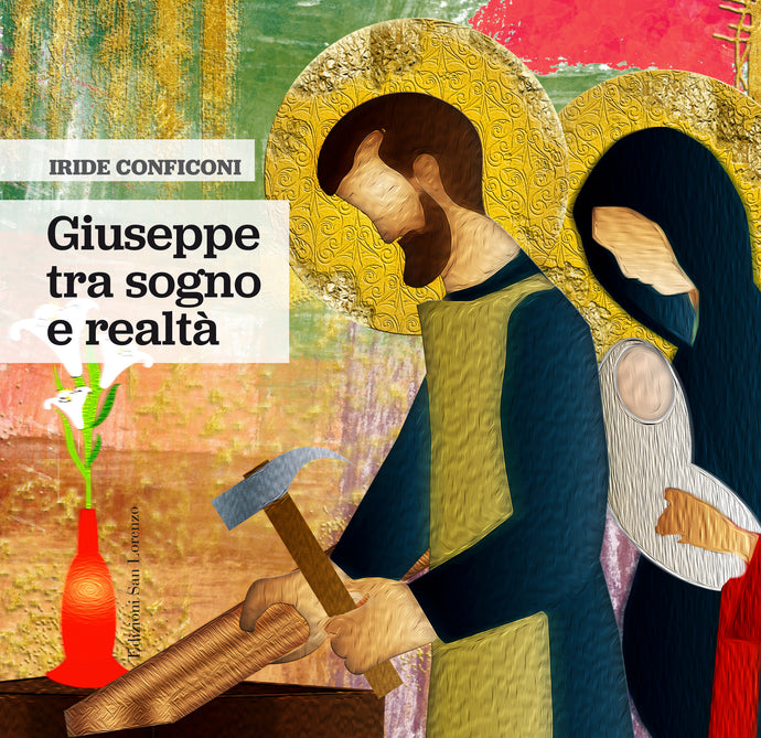 Giuseppe, tra sogno e realtà - IRIDE CONFICONI - Edizioni San Lorenzo
