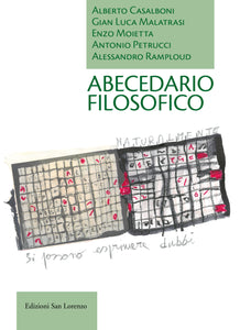 ABECEDARIO FILOSOFICO - di Alberto Casalboni,  Gian Luca Malatrasi, Enzo Moietta, Antonio Petrucci, Alessandro Ramploud, Davide Dazzi - Edizioni San Lorenzo