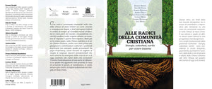 ALLE RADICI DELLA COMUNITÀ  CRISTIANA. liturgia, catechesi, carità  per vivere insieme - Edizioni San Lorenzo