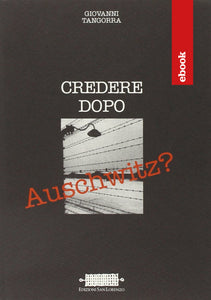 Credere dopo Auschwitz? - GIOVANNI TANGORRA - EBOOK - Edizioni San Lorenzo