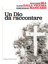 Carica l&#39;immagine nel visualizzatore di Gallery, UN DIO DA RACCONTARE - Jean  Louis  Ska, Flavio  Dalla Vecchia, Ermenegildo Manicardi - Edizioni San Lorenzo
