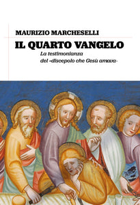 IL QUARTO VANGELO - di Maurizio Marcheselli - Edizioni San Lorenzo