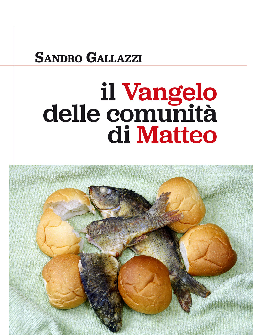 Il Vangelo delle comunità di Matteo - Sandro Gallazzi - Edizioni San Lorenzo