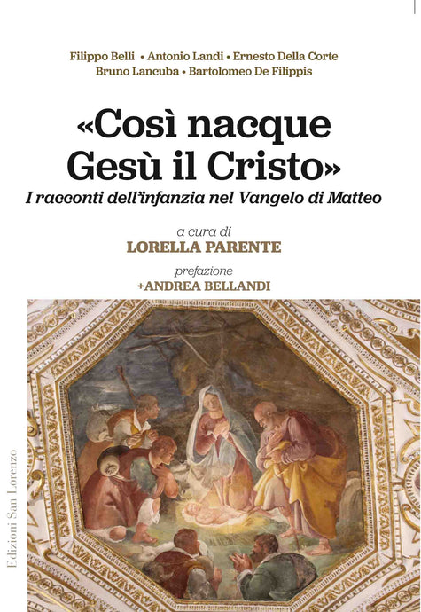 «Così nacque Gesù il Cristo» di Andrea Bellandi, Antonio Landi, Filippo Belli, Ernesto Della Corte, Bruno Lancuba, Bartolo De Filippis, Lorella Parente - Edizioni San Lorenzo