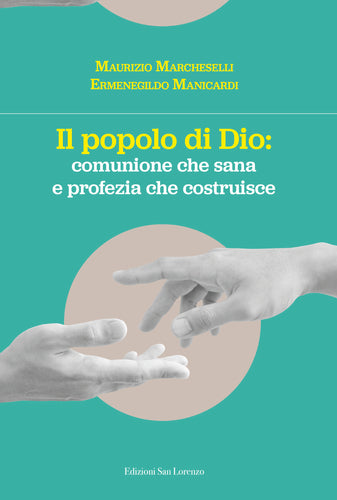 IL POPOLO DI DIO - Maurizio Marcheselli ed Ermenegildo Manicardi - Edizioni San Lorenzo