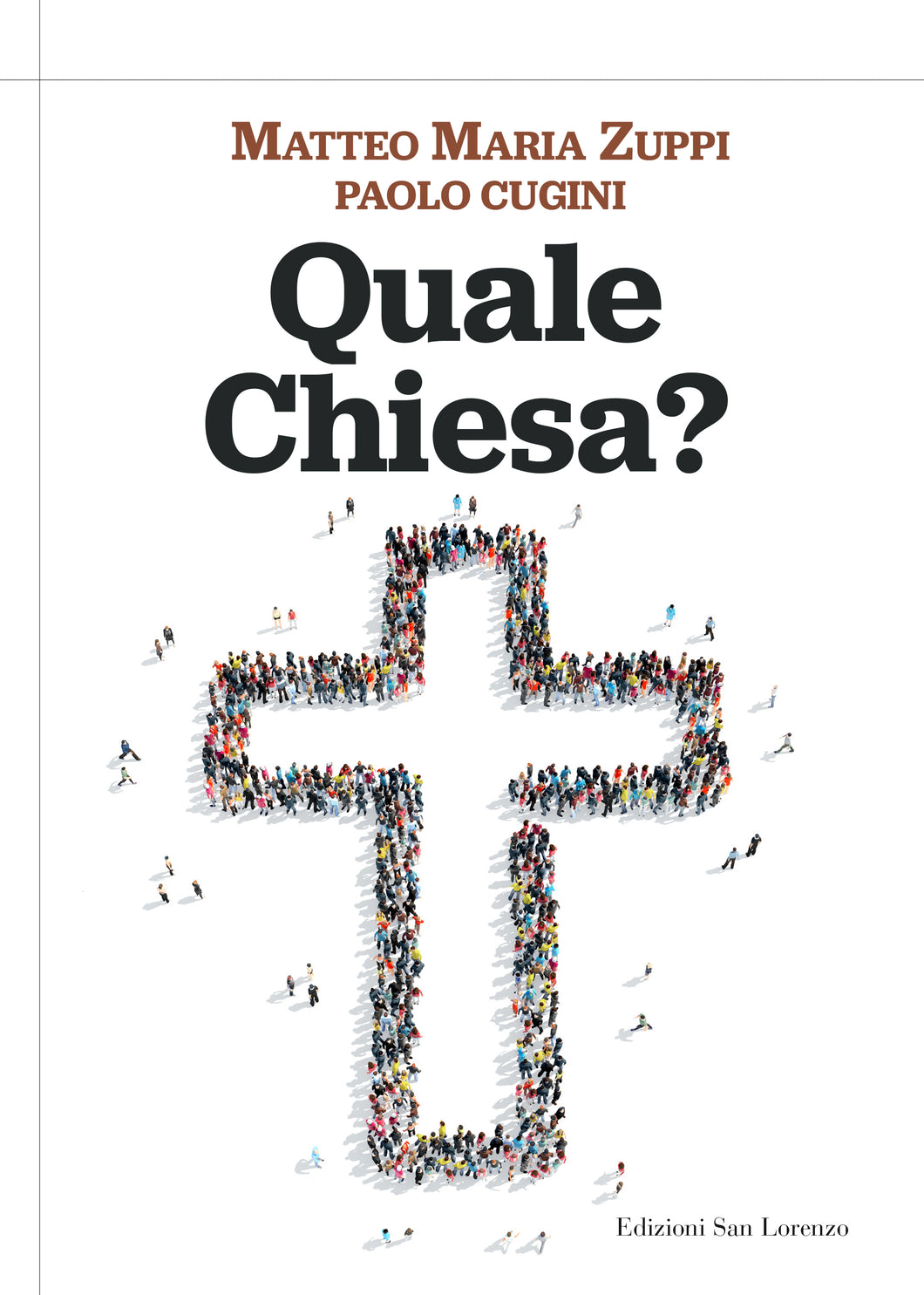 QUALE CHIESA? - di Matteo Maria Zuppi con Paolo Cugini - Edizioni San Lorenzo