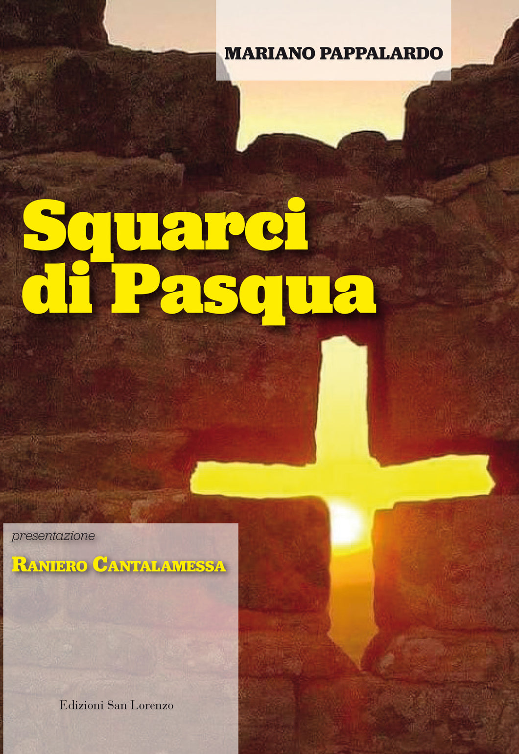 SQUARCI DI PASQUA di Mariano Pappalardo - (pres.) card. Raniero Cantalamessa - Edizioni San Lorenzo