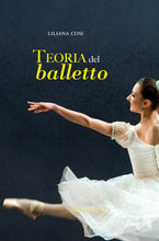Carica l&#39;immagine nel visualizzatore di Gallery, TEORIA DEL BALLETTO PER INSEGNANTI  DI DANZA CLASSICA Compendio elaborato - LILIANA COSI - Edizioni San Lorenzo
