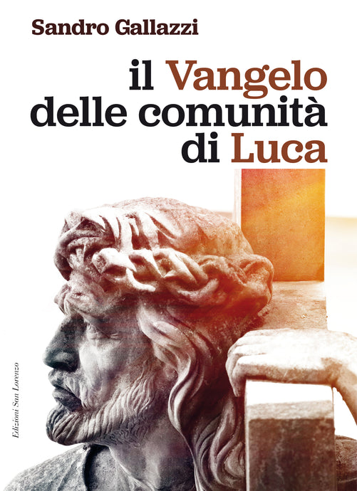 Il Vangelo della comunità di Luca - di SANDRO GALLAZZI - Edizioni San Lorenzo