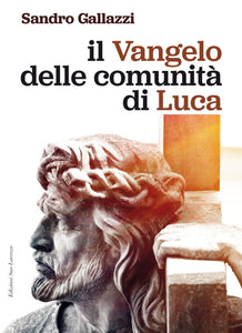 Il Vangelo della comunità di Luca - di SANDRO GALLAZZI - Edizioni San Lorenzo