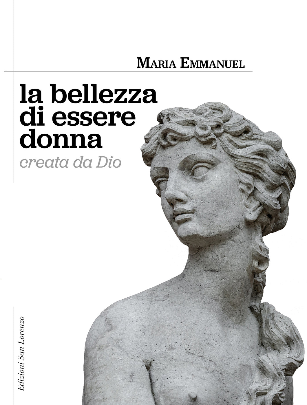 Madre Maria Emmanuel - La bellezza di essere donna creata da Dio - Edizioni San Lorenzo