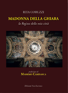 Madonna della Ghiara - di RITA CORUZZI, presentazione MASSIMO CAMISASCA - Edizioni San Lorenzo