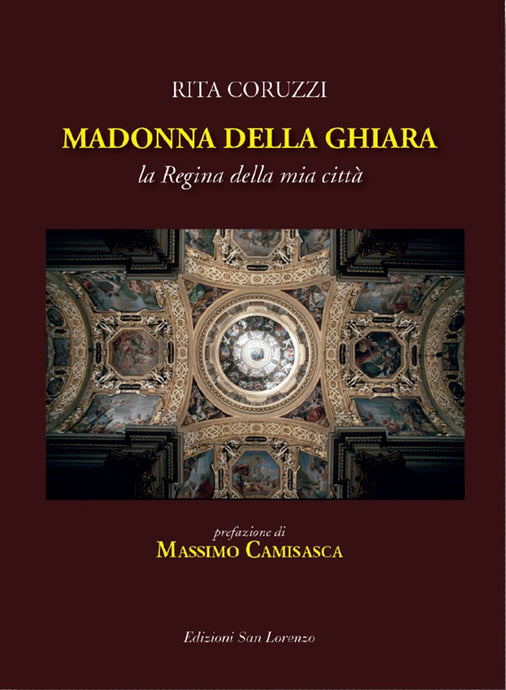 Copia del Madonna della Ghiara - di RITA CORUZZI, presentazione MASSIMO CAMISASCA - Edizioni San Lorenzo