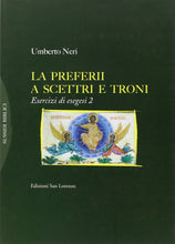 Carica l&#39;immagine nel visualizzatore di Gallery, La preferii a scettri e troni. Esercizi di esegesi: 2 - di UMBERTO NERI - Edizioni San Lorenzo

