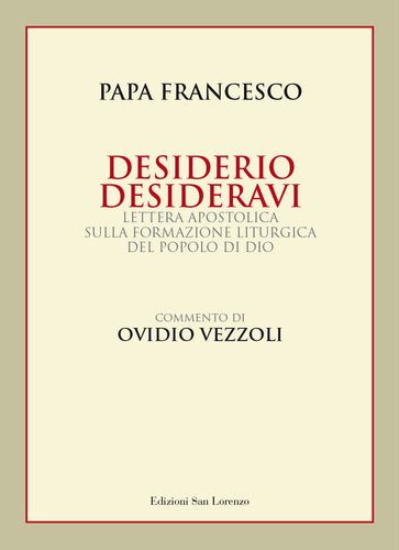 DESIDERIO DESIDERAVI di PAPA FRANCESCO con il commento di Ovidio Vezzoli - Edizioni San Lorenzo