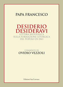 DESIDERIO DESIDERAVI di PAPA FRANCESCO con il commento di Ovidio Vezzoli - Edizioni San Lorenzo